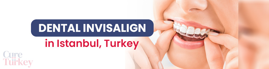 Invisalign in Istanbul