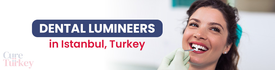 Dental Lumineers in Istanbul