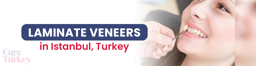 Laminate Veneers - Istanbul