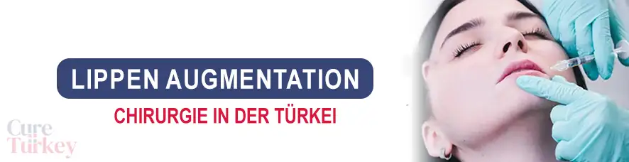 lippen augmentation in der Türkei